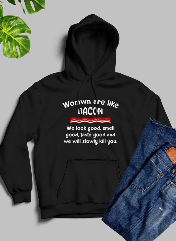 Women Are Like Bacon Hoodie-3